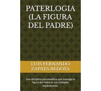 PATERLOGIA (LA FIGURA DEL PADRE): Una disciplina psicoanalítica que investiga la figura del Padre en sus múltiples implicaciones.