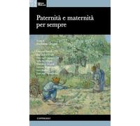 Maternità e paternità per sempre - [Edizioni Cantagalli]