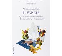 Paternitas sine suffragio. Infanzia. Il padre nella teoria psicodinamica. Contributi teorici e pratica clinica