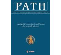 Path (2016). Vol. 15\1: La dignità trascendente dell'uomo alla luce dell'alleanza.