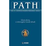Path (2018). Vol. 17/2: Gloria divina e interrogativi morali attuali