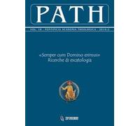 Path (2019). Vol. 18/2: «Semper cum Domino erimus». Ricerche di escatologia