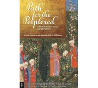 Path for the Perplexed: Towards Knowledge and Certainty, A Year Course on the Spiritual Path in 313 Steps: Drawn from 100 Stages of the Wayfarers by ʿAbdullah al-Anṣārī