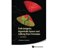 Path Integrals, Hyperbolic Spaces And Selberg Trace Formulae (2Nd Edition)