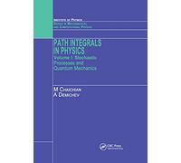 Path Integrals in Physics: Volume I Stochastic Processes and Quantum Mechanics: 1