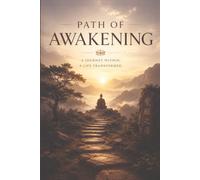 Path Of Awakening: A Powerful & Timeless Guide to Letting Go, Finding Inner Peace, and Becoming the Person You Were Meant to Be
