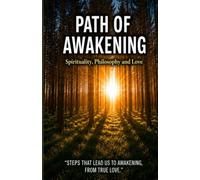 PATH OF AWAKENING Spirituality, Philosophy and Love