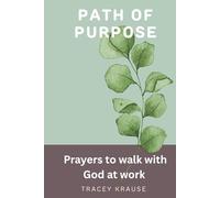 Path of Purpose: Prayers to Walk with God at Work