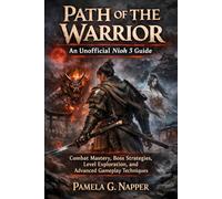 Path of the Warrior: An Unofficial Nioh 3 Guide: Combat Mastery, Boss Strategies, Level Exploration, and Advanced Gameplay Techniques