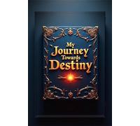 Path to Destiny: A Guided Journey to Success and Fulfillment