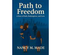 Path to Freedom: A Story of Faith, Redention and Love