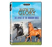 Path to Glory: The Spirit of the Arabian Horse