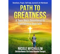 Path To Greatness: A Teen Boy's Devotional To Confidence And Faith: Devotions, Prayer, Self-Help Journal and Art Workbook