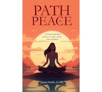 Path to Peace: A trauma informed journey to calm, clarity, and confidence