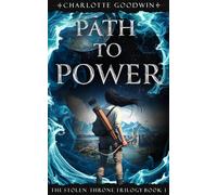 Path to Power: The Stolen Throne Trilogy, Book 1