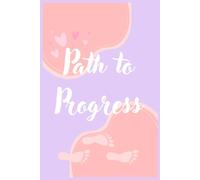 Path to Progress : The Ultimate Daily Planner: 90 Pages, undated, Organize Your Schedule, Track Habits, Meals, Workouts, Sleep, Water & Finances - A Complete Life Organizer