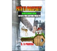 PATH TO PROSPERITY: MASTERING REAL ESTATE FOR LASTING WEALTH