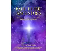 Path to the Ancestors: 33 Prayers, Prompts, and Rituals for Healing and Connection