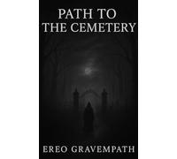 Path To The Cemetery: Stories Of Predominantly Dark Colours