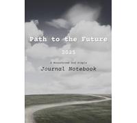 Path to the Future 2025: A Monochrome and Simple Journal Notebook