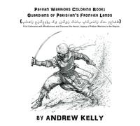 Pathan Warriors Coloring Book: Guardians of Pakistan’s Frontier Lands (پٹھان جنگجوؤں کی رنگین کتاب پاکستان کے محافظ): Find Calmness with Mindfulness ... Legacy of Pathan Warriors in the Region
