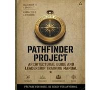 Pathfinder Project Architectural Guide, Leadership Training Manual and H.O.N.O.R. Community Building Template