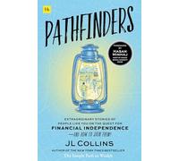 Pathfinders: Extraordinary Stories of Real People on the Quest for Financial Independence - and How You Can Join Them!