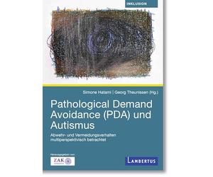 Pathological Demand Avoidance (PDA) und Autismus: Abwehr- und Vermeidungsverhalten multiperspektivisch betrachtet