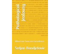 Pathological Jealousy: When Love Turns into Surveillance