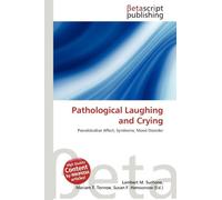 Pathological Laughing and Crying: Pseudobulbar Affect, Syndrome, Mood Disorder