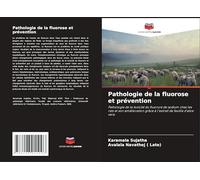 Pathologie de la fluorose et prévention: Pathologie de la toxicité du fluorure de sodium chez les rats et son amélioration grâce à l'extrait de feuille d'aloe vera