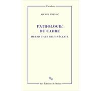 Pathologie du cadre: Quand l'art brut s'éclate