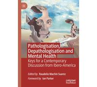 Pathologisation, Depathologisation and Mental Health: Keys for a Contemporary Discussion from Ibero-America