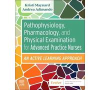 Pathophysiology, Pharmacology, and Physical Examination for Advanced Practice Nurses: An Active Learning Approach