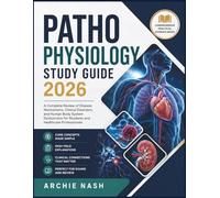 PATHOPHYSIOLOGY STUDY GUIDE 2026: A Complete Review of Disease Mechanisms, Clinical Disorders, and Human Body System Dysfunction for Students and Healthcare Professionals