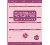Pathophysiology Templates Book: Mega 150 Pages - A4 Size Blank Disease Templates For Nurses & Healthcare Students to Learn the Fundamentals of Applied Pathophysiology