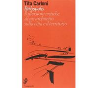 Pathopolis. Riflessioni critiche di un architetto sulla città e il territo...