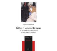 Pathos e logos dell'umano. Una Teor-Etica dell’esistenza in prospettiva interale