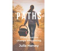 PATHS: A STORY OF MOTHERHOOD, CHOICES, AND SECOND CHANCES.