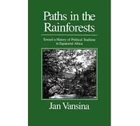Paths in the Rainforests: Toward a History of Political Tradition in Equatorial Africa