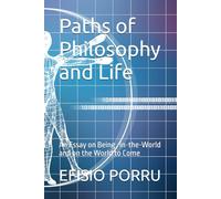 Paths of Philosophy and Life: An Essay on Being -in-the-World and on the World to Come