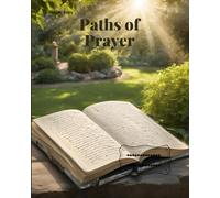 Paths of Prayer: Prayer Journal - Recording moments of joy, gratitude, inner peace, and consistency in spiritual practice.
