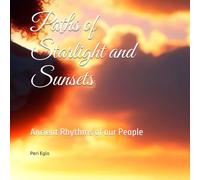 Paths of Starlight and Sunsets: Ancient Rhythms of our People