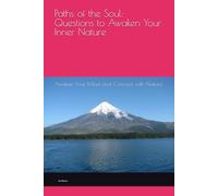 Paths of the Soul: Questions to Awaken Your Inner Nature: Awaken Your Mind and Connect with Nature