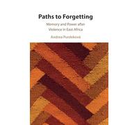 Paths to Forgetting: Memory and Power after Violence in East Africa