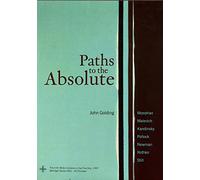 Paths to the Absolute: Mondrian, Malevich, Kandinsky, Pollock, Newman, Rothko, and Still