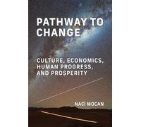 Pathway to Change: Culture, Economics, Human Progress, and Prosperity