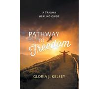 Pathway to Freedom: A Trauma Healing Guide