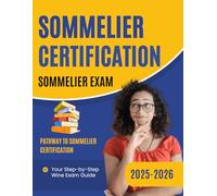 Pathway to Sommelier Certification : Your Step-by-Step Wine Exam Guide