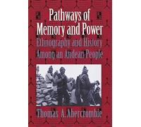 Pathways of Memory and Power: Ethnography and History Among an Andean People